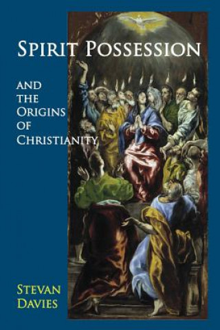Carte Spirit Possession and the Origins of Christianity Stevan L Davies