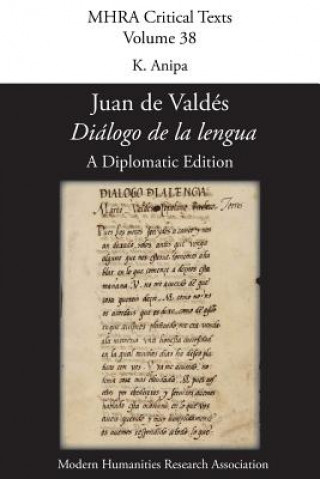 Kniha 'Dialogo de la lengua'. By Juan de Valdes. A Diplomatic Edition. Edited by K. Anipa. K. Anipa