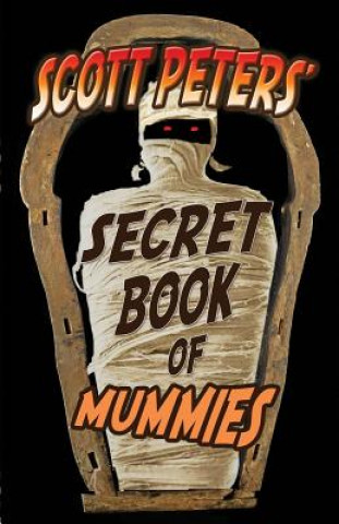 Buch Scott Peters' Secret Book Of Mummies Scott Peters