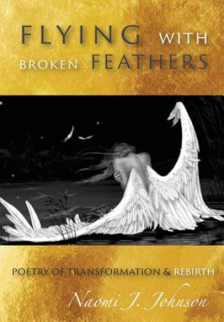 Libro Flying with Broken Feathers Naomi J Johnson