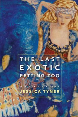 Книга Last Exotic Petting Zoo Jessica Tyner