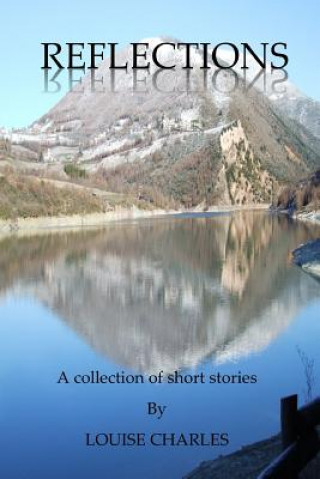 Carte Reflections - A Collection of Short Stories Louise Charles