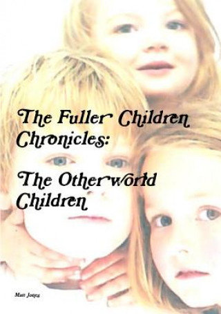 Kniha Fuller Children Chronicles : the Otherworld Children Jones