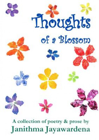 Carte Thoughts of a Blossom: A Collection of Poetry & Prose by Janithma Jayawardena Janithma Jayawardena
