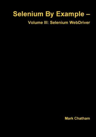 Kniha Selenium by Example - Volume III: Selenium Webdriver Mark Chatham