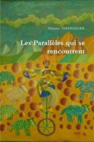 Kniha Paralleles Qui Se Rencontrent Etienne Haeringer