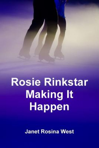 Könyv Rosie Rinkstar Making it Happen Janet Rosina West