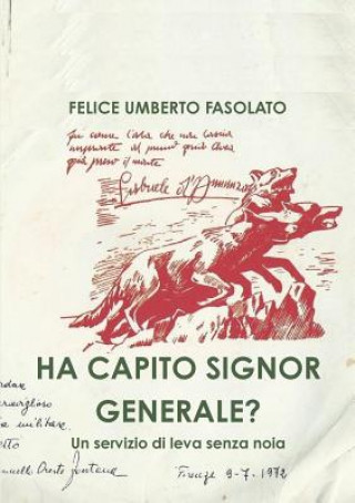 Buch Ha Capito Signor Generale? Felice Umberto Fasolato