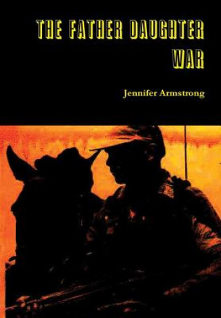 Könyv Father Daughter War Jennifer Armstrong