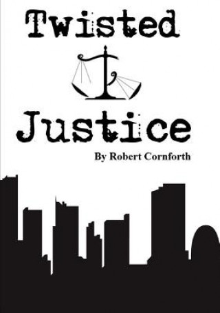 Book Twisted Justice Robert Cornforth