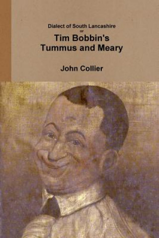 Könyv Dialect of South Lancashire or Tim Bobbin's Tummus and Meary Collier