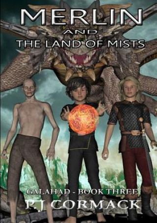 Carte Merlin and the Land of Mists Book Three: Galahad P J Cormack