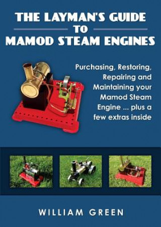 Könyv Layman's Guide to Mamod Steam Engines (Black & White) William Green