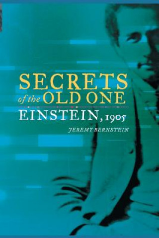 Kniha Secrets of the Old One Professor Emeritus of Physics Jeremy (Stevens Institute of Technology) Bernstein