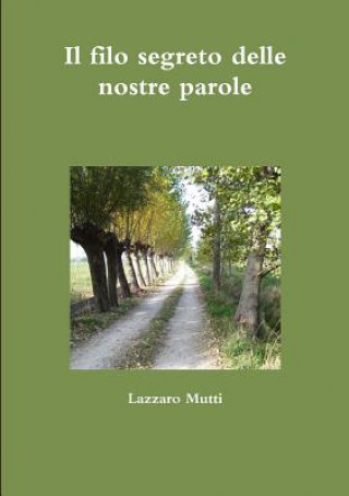 Könyv Filo Segreto Delle Nostre Parole Lazzaro Mutti