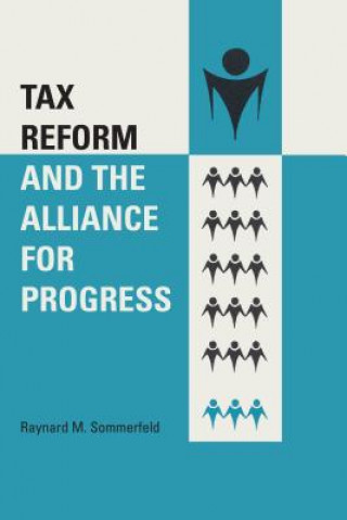 Книга Tax Reform and the Alliance for Progress Raynard M Sommerfeld
