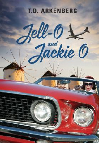 Könyv Jell-O and Jackie O T D Arkenberg