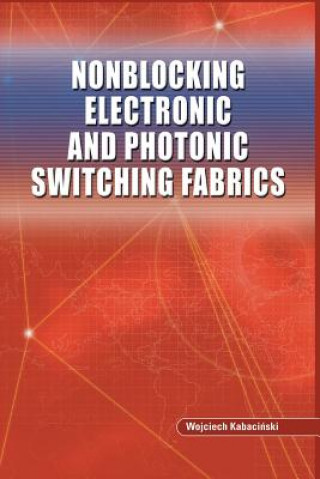 Könyv Nonblocking Electronic and Photonic Switching Fabrics Wojciech Kabacinski