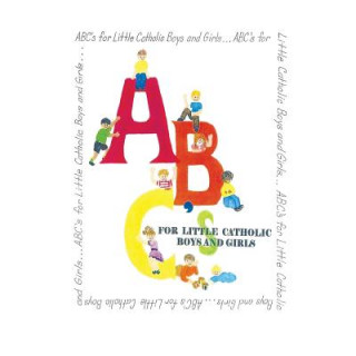 Книга ABC's for Little Catholic Boys and Girls Grace Madruga