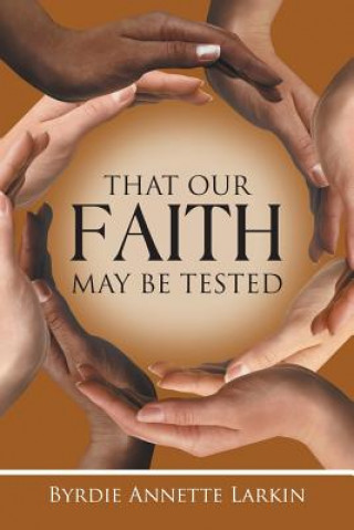 Kniha That Our Faith May Be Tested Byrdie Annette Larkin