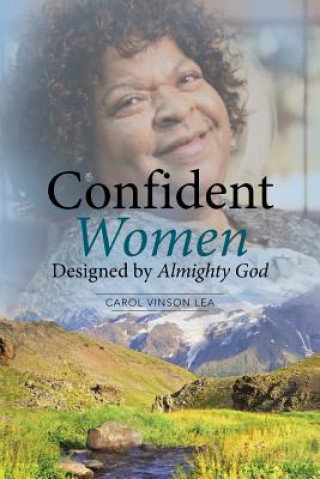 Knjiga Confident Women Designed by Almighty God Carol Vinson Lea