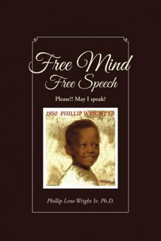 Kniha Free Mind Free Speech Phillip Leno Wright Sr Ph D