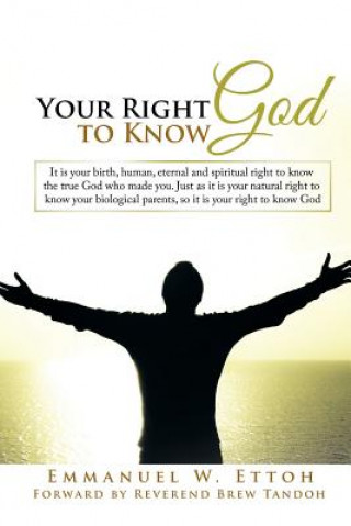 Kniha Your Right to Know God Emmanuel W Ettoh