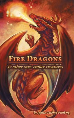 Buch Fire Dragons & Other Rare Ember Creatures Jessica Feinberg