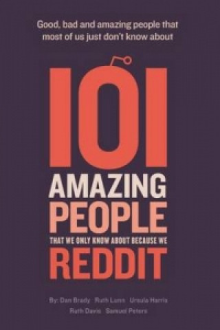 Könyv 101 Amazing People That We Only Know About Because We Reddit Ruth Lunn
