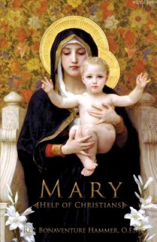 Kniha Mary Help of Christians O F M Rev Bonaventure Hammer