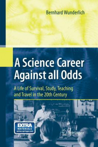 Книга Science Career Against all Odds Bernhard Wunderlich