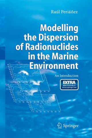 Książka Modelling the Dispersion of Radionuclides in the Marine Environment Raul Perianez