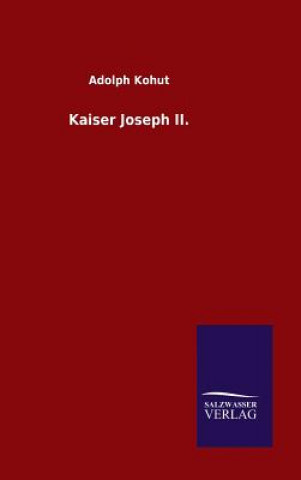 Kniha Kaiser Joseph II. Adolph Kohut