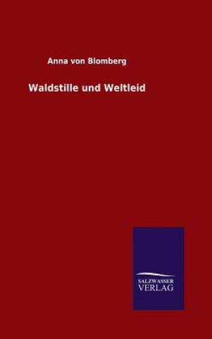 Kniha Waldstille und Weltleid Anna Von Blomberg