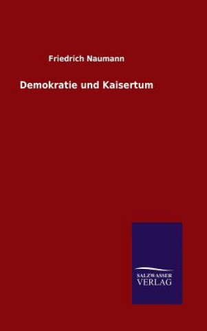 Carte Demokratie und Kaisertum Friedrich Naumann