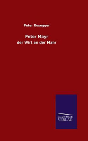 Kniha Peter Mayr Peter Rosegger