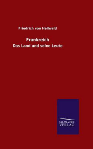 Kniha Frankreich Friedrich Von Hellwald