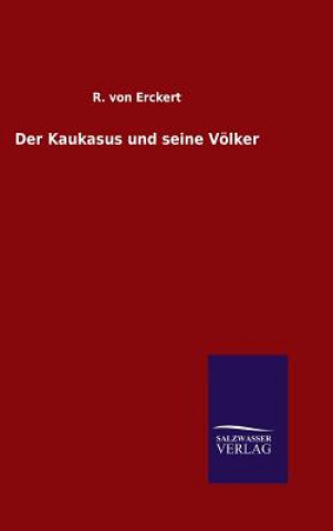 Könyv Kaukasus und seine Voelker R Von Erckert