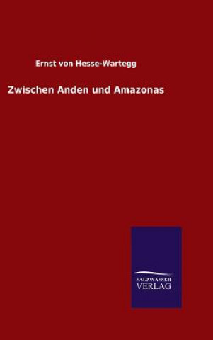 Книга Zwischen Anden und Amazonas Ernst Von Hesse-Wartegg