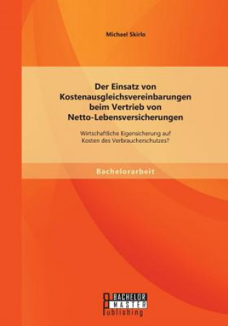 Könyv Einsatz von Kostenausgleichsvereinbarungen beim Vertrieb von Netto-Lebensversicherungen Michael Skirlo