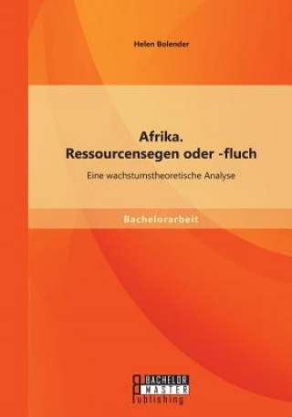 Könyv Afrika. Ressourcensegen oder -fluch Helen Bolender
