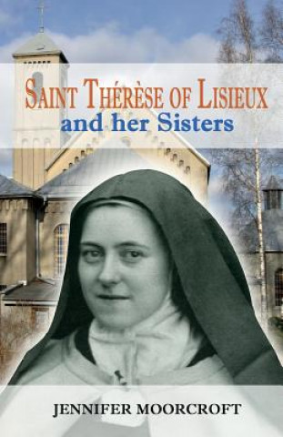Kniha St Therese of Lisieux and Her Sisters Jennifer Moorcroft