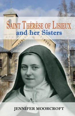 Książka St Therese of Lisieux and Her Sisters Jennifer Moorcroft