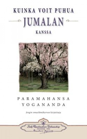 Книга Kuinka voit puhua Jumalan kanssa - How You Can Talk With God (Finnish) Paramahansa Yogananda