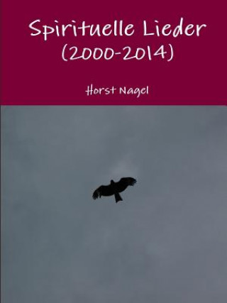 Libro Spirituelle Lieder (2000-2014) Horst Nagel