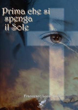 Könyv Prima Che Si Spenga Il Sole Francesco Luca Santo