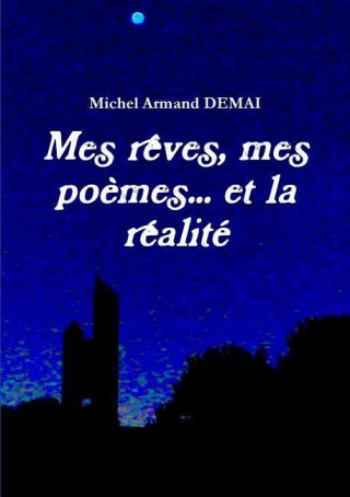 Carte Mes Reves, Mes Poemes... Et La Realite Michel Armand Demai