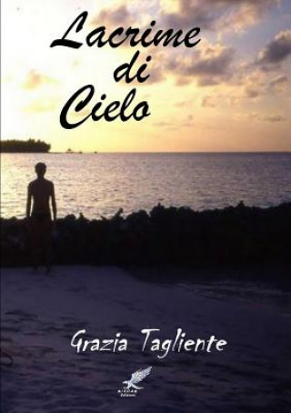 Könyv Lacrime Di Cielo Grazia Tagliente