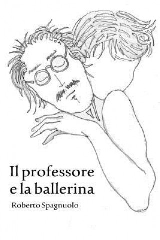 Livre Professore e La Ballerina Roberto Spagnuolo