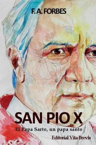 Kniha San Pio X. El Papa Sarto, Un Papa Santo F a Forbes